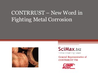 CONTRRUST – New Word in
Fighting Metal Corrosion
Turnkey Project
General Representative of
CONTRRUST TM
 