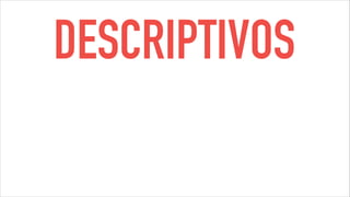 DESCRIPTIVOS
 