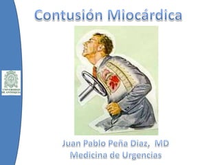 HLGCreatininaIonogramaGases Arteriales …  NORMALESTroponina T:  0,152Contusión MiocárdicaJuan Pablo Peña Diaz,  MDMedicina de Urgencias