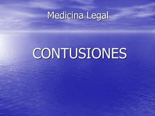 Medicina Legal



CONTUSIONES
 