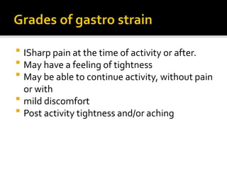  ISharp pain at the time of activity or after.
 May have a feeling of tightness
 May be able to continue activity, without pain
or with
 mild discomfort
 Post activity tightness and/or aching
 
