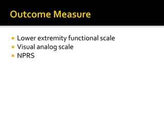  Lower extremity functional scale
 Visual analog scale
 NPRS
 