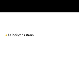  Quadriceps strain
 