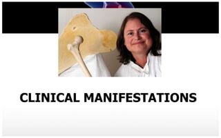 CLINICAL MANIFESTATIONS
 
