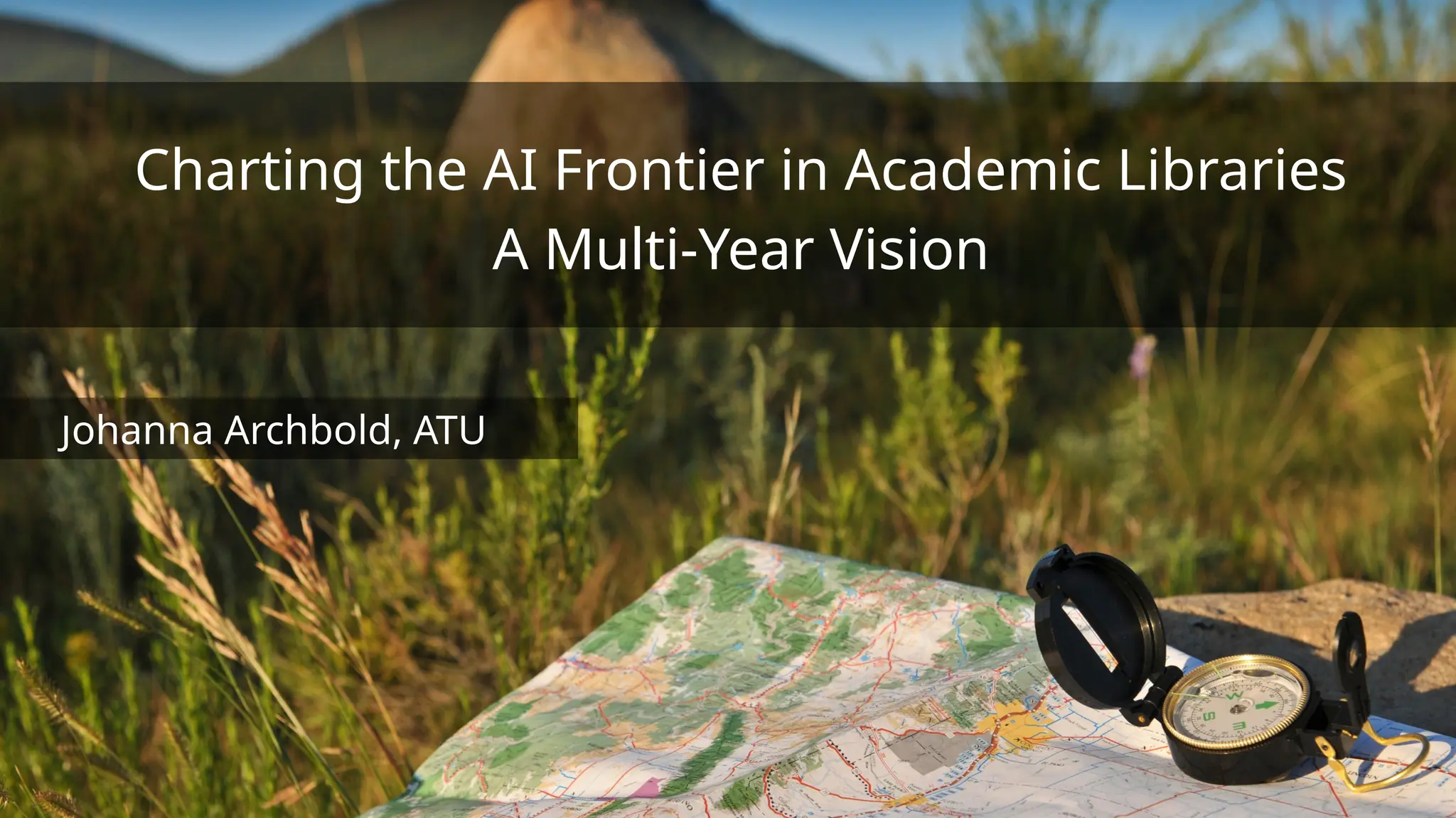 Charting the AI Frontier in Academic Libraries
A Multi-Year Vision
Johanna Archbold, ATU