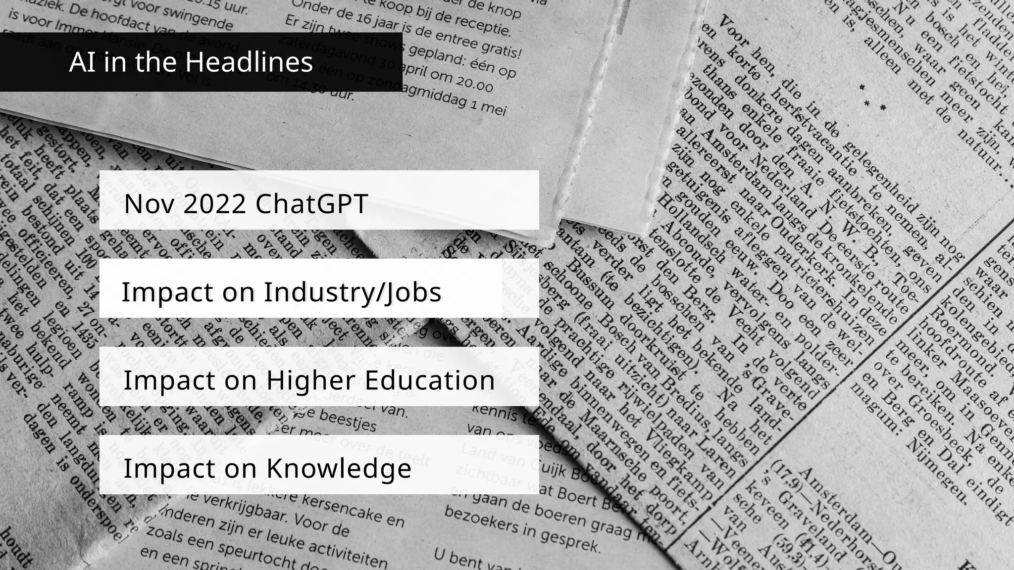 AI in the Headlines
Nov 2022 ChatGPT
Impact on Industry/Jobs
Impact on Higher Education
Impact on Industry/Jobs
Impact on Knowledge