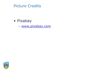 Picture Credits
• Pixabay
– www.pixabay.com
 