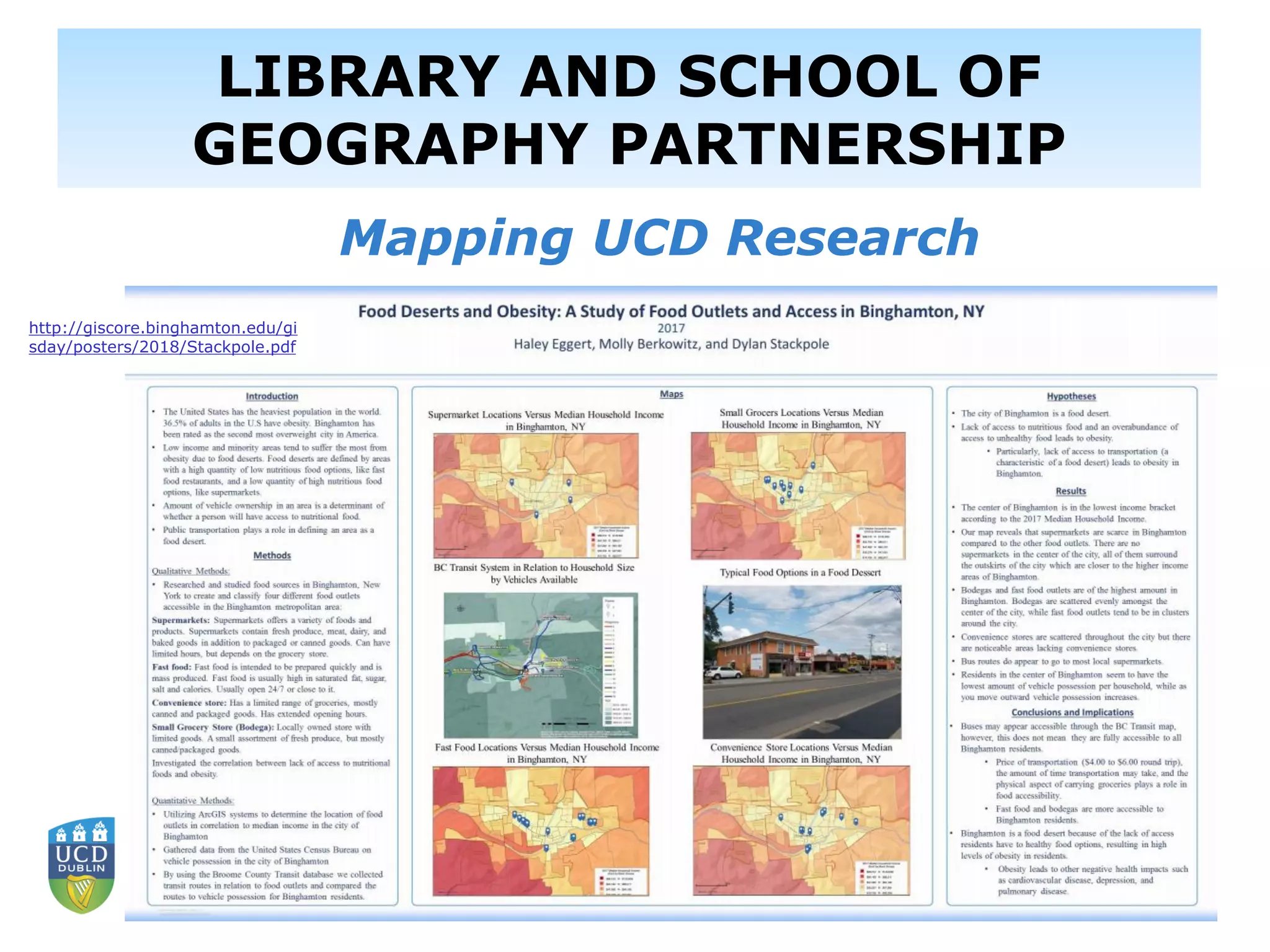 Mapping UCD Research
http://giscore.binghamton.edu/gi
sday/posters/2018/Stackpole.pdf
LIBRARY AND SCHOOL OF
GEOGRAPHY PARTNERSHIP
 