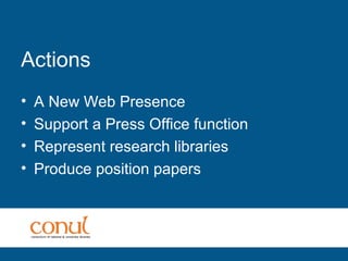 Actions
• A New Web Presence
• Support a Press Office function
• Represent research libraries
• Produce position papers
 