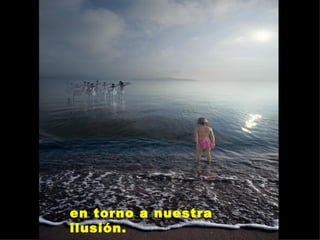 en torno a nuestra ilusión.  