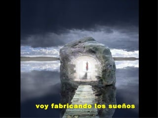 voy fabricando los sueños  