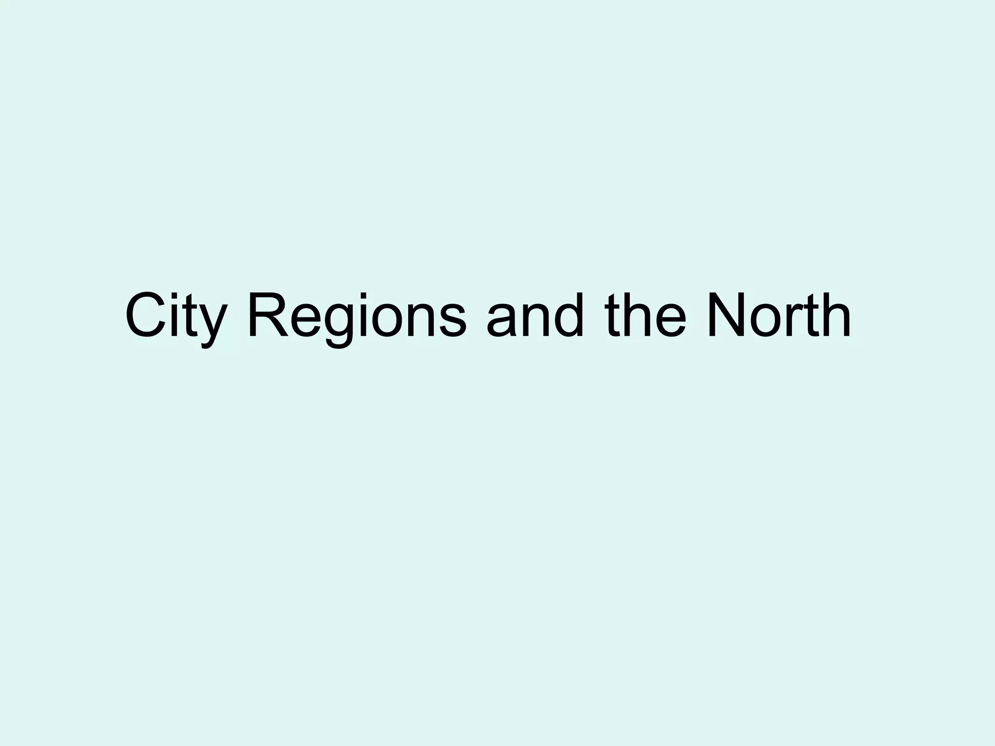 City Regions and the North
 