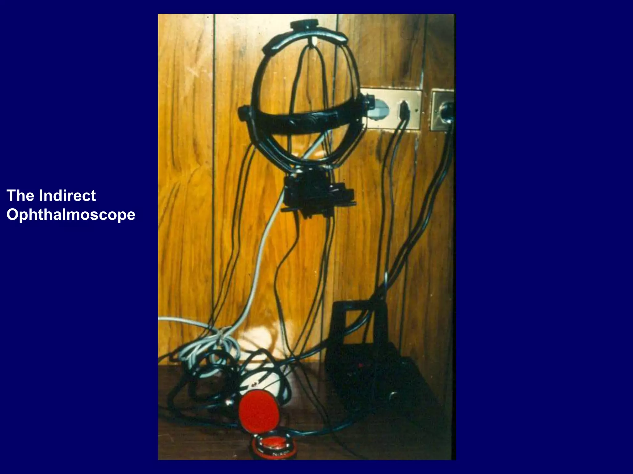 The Indirect Ophthalmoscope PPT