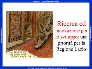 Ricerca ed  innovazione per lo sviluppo:  una priorità per la Regione Lazio   