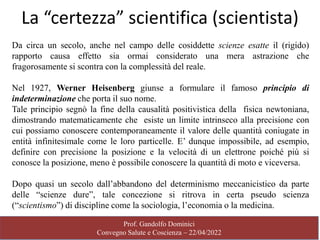 Prof. Gandolfo Dominici
Convegno Salute e Coscienza – 22/04/2022
La “certezza” scientifica (scientista)
Da circa un secolo...