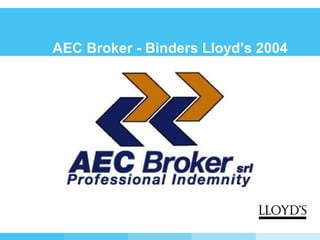 AEC Broker - Binders Lloyd’s 2004 