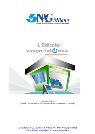 2 dicembre 2012
(Unione Confcommercio Imprese per l’Italia – Sala Colucci – Milano)

 