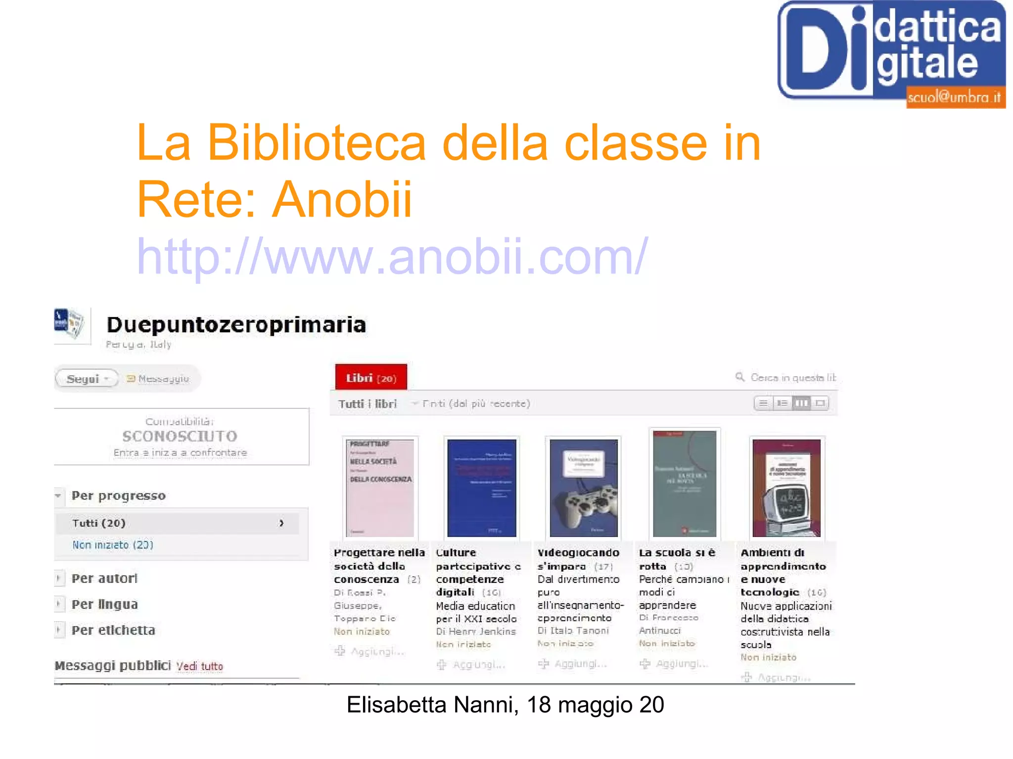 La Biblioteca della classe in Rete: Anobii http://www.anobii.com/ 