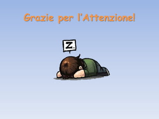 Grazie per l’Attenzione!
 