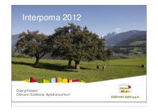 Interpoma 2012




Georg Kössler
Obmann Südtiroler Apfelkonsortium
 