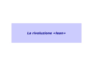 La rivoluzione «lean»La rivoluzione «lean»
 