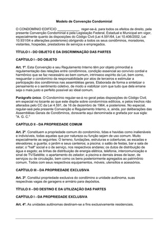 Modelo de Convenção Condominial

O CONDOMÍNIO EDIFÍCIO ____________ reger-se-á, para todos os efeitos de direito, pela
pre...