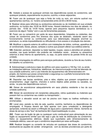 D) Vedado a acesso de quaisquer animais nas dependências sociais do condomínio, sob
quaisquer pretexto, especialmente na p...