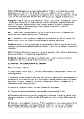 Art. 26. O Síndico poderá propor para deliberação da A.G.C. a contratação de empresa
especializada em administração de con...