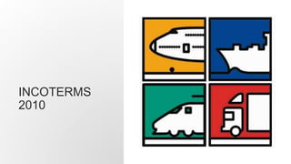 INCOTERMS
2010
 