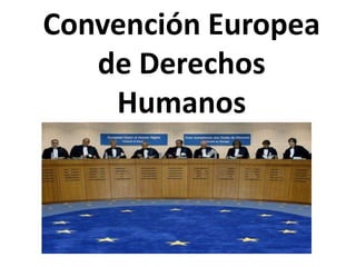 Convención Europea de Derechos Humanos 