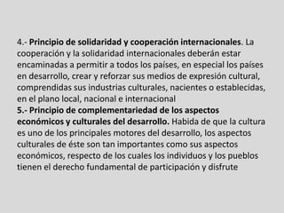 4.- Principio de solidaridad y cooperación internacionales. La
cooperación y la solidaridad internacionales deberán estar
...