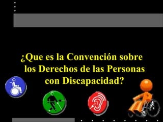 Convencion Sobre los Derechos de las Personas con Discapacidad | PPTX