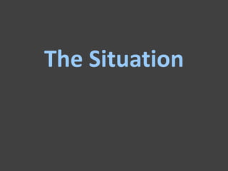 The Situation
 
