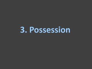 3. Possession
 