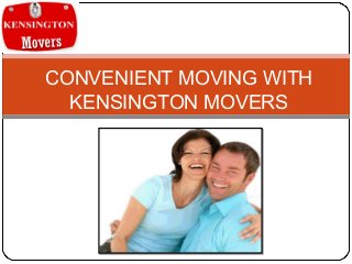 CONVENIENT MOVING WITH
KENSINGTON MOVERS

 