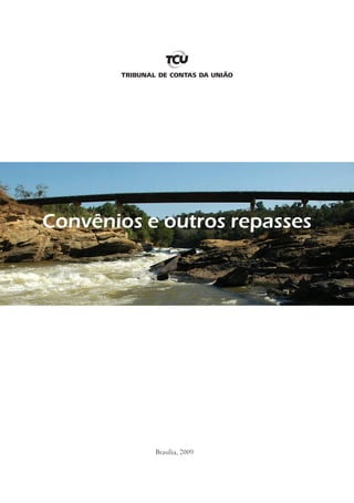Convênios e outros repasses




           Brasília, 2009
 