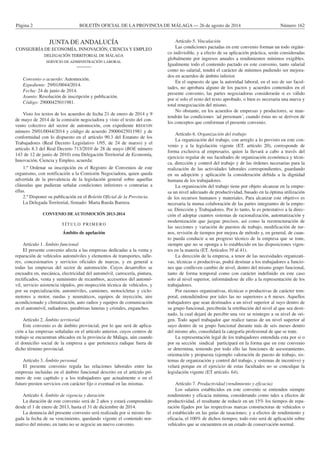 Página 2 BOLETÍN OFICIAL DE LA PROVINCIA DE MÁLAGA — 26 de agosto de 2014 Número 162#
JUNTA DE ANDALUCÍA
CONSEJERÍA DE ECONOMÍA, INNOVACIÓN, CIENCIA Y EMPLEO
DELEGACIÓN TERRITORIAL DE MÁLAGA
SERVICIO DE ADMINISTRACIÓN LABORAL
———
Convenio o acuerdo: Automoción.
Expediente: 29/01/0044/2014.
Fecha: 24 de junio de 2014.
Asunto: Resolución de inscripción y publicación.
Código: 29000425011981.
Visto los textos de los acuerdos de fecha 21 de enero de 2014 y 9
de mayo de 2014 de la comisión negociadora y visto el texto del con-
venio colectivo del sector de automoción, con expediente REGCON
número 29/01/0044/2014 y código de acuerdo 29000425011981 y de
conformidad con lo dispuesto en el artículo 90.3 del Estatuto de los
Trabajadores (Real Decreto Legislativo 1/95, de 24 de marzo) y el
artículo 8.3 del Real Decreto 713/2010 de 28 de mayo (BOE número
143 de 12 de junio de 2010) esta Delegación Territorial de Economía,
Innovación, Ciencia y Empleo, acuerda:
1.º Ordenar su inscripción en el Registro de Convenios de este
organismo, con notificación a la Comisión Negociadora, quien queda
advertida de la prevalencia de la legislación general sobre aquellas
cláusulas que pudieran señalar condiciones inferiores o contrarias a
ellas.
2.º Disponer su publicación en el Boletín Oficial de la Provincia.
La Delegada Territorial, firmado: Marta Rueda Barrera.
CONVENIO DE AUTOMOCIÓN 2013-2014
TÍTULO PRIMERO
Ámbito de apelación
Artículo 1. Ámbito funcional
El presente convenio afecta a las empresas dedicadas a la venta y
reparación de vehículos automóviles y elementos de transportes, talle-
res, concesionarios y servicios oficiales de marcas, y en general a
todas las empresas del sector de automoción. Cuyos desarrollos se
encuadra en, mecánica, electricidad del automóvil, carrocería, pintura,
rectificados, venta y suministro de recambios, accesorios del automó-
vil, servicio asistencia rápidos, pre-inspección técnica de vehículos, y
por su especialización, automóviles, camiones, motocicletas y ciclo-
motores a motor, ruedas y neumáticos, equipos de inyección, aire
acondicionado y climatización, auto radios y equipos de comunicación
en el automóvil, radiadores, parabrisas lunetas y cristales, enganches.
Artículo 2. Ámbito territorial
Este convenio es de ámbito provincial, por lo que será de aplica-
ción a las empresas señaladas en el artículo anterior, cuyos centros de
trabajo se encuentran ubicados en la provincia de Málaga, aún cuando
el domicilio social de la empresa a que pertenezca radique fuera de
dicho término provincial.
Artículo 3. Ámbito personal
El presente convenio regula las relaciones laborales entre las
empresas incluidas en el ámbito funcional descrito en el artículo pri-
mero de este capítulo y a los trabajadores que actualmente o en el
futuro presten servicios con carácter fijo o eventual en las mismas.
Artículo 4. Ámbito de vigencia y duración
La duración de este convenio será de 2 años y estará comprendido
desde el 1 de enero de 2013, hasta el 31 de diciembre de 2014.
La denuncia del presente convenio será realizada por si mismo lle-
gada la fecha de su vencimiento, quedando vigente el contenido nor-
mativo del mismo, en tanto no se negocie un nuevo convenio.
Artículo 5. Vinculación
Las condiciones pactadas en este convenio forman un todo orgáni-
co indivisible, y a efecto de su aplicación práctica, serán consideradas
globalmente por ingresos anuales a rendimientos mínimos exigibles.
Igualmente todo el contenido pactado en este convenio, tanto salarial
como no salarial, tendrá el carácter de mínimos pudiendo ser mejora-
dos en acuerdos de ámbito inferior.
En el supuesto de que la autoridad laboral, en el uso de sus facul-
tades, no aprobara alguno de los pactos y acuerdos contenidos en el
presente convenio, las partes negociadoras considerarán si es válido
por sí solo el resto del texto aprobado, o bien es necesaria una nueva y
total renegociación del mismo.
No obstante, en los acuerdos de empresas y productores, se man-
tendrán las condiciones ´ad personam´, cuando éstas no se deriven de
los conceptos que conforman el presente convenio.
Artículo 6. Organización del trabajo
La organización del trabajo, con arreglo a lo previsto en este con-
venio y a la legislación vigente (ET. artículo 20), corresponde de
forma exclusiva al empresario, quien la llevará a cabo a través del
ejercicio regular de sus facultades de organización económica y técni-
ca, dirección y control del trabajo y de las órdenes necesarias para la
realización de las actividades laborales correspondientes, guardando
en su adopción y aplicación la consideración debida a la dignidad
humana de los trabajadores.
La organización del trabajo tiene por objeto alcanzar en la empre-
sa un nivel adecuado de productividad, basado en la óptima utilización
de los recursos humanos y materiales. Para alcanzar este objetivo es
necesaria la mutua colaboración de las partes integrantes de la empre-
sa: Dirección y Trabajadores. Por lo tanto, le es potestativo a la direc-
ción el adoptar cuantos sistemas de racionalización, automatización y
modernización que juzgue precisos, así como la reestructuración de
las secciones y variación de puestos de trabajo, modificación de tur-
nos, revisión de tiempos por mejora de método y, en general, de cuan-
to pueda conducir a un progreso técnico de la empresa que se trate,
siempre que no se oponga a lo establecido en las disposiciones vigen-
tes en la materia (ET. Artículos 39 al 41).
La dirección de la empresa, a tenor de las necesidades organizati-
vas, técnicas o productivas, podrá destinar a los trabajadores a funcio-
nes que conlleven cambio de nivel, dentro del mismo grupo funcional,
tanto de forma temporal como con carácter indefinido en este caso
solo al nivel superior, informándose de ello a la representación de los
trabajadores.
Por razones organizativas, técnicas o productivas de carácter tem-
poral, entendiéndose por tales las no superiores a 6 meses. Aquellos
trabajadores que sean destinados a un nivel superior al suyo dentro de
su grupo funcional, percibirán la retribución del nivel al que sea desti-
nado, la cual dejará de percibir una vez se reintegre a su nivel de ori-
gen. Todo aquel trabajador que realice tareas de un nivel superior al
suyo dentro de su grupo funcional durante más de seis meses dentro
del mismo año, consolidará la categoría profesional de que se trate.
La representación legal de los trabajadores entendida esta por si o
por su sección sindical participará en la forma que en este convenio
se determina, teniendo por todo ello las funciones de asesoramiento,
orientación y propuesta (ejemplo valoración de puesto de trabajo, sis-
temas de organización y control del trabajo, y sistemas de incentivo) y
velará porque en el ejercicio de estas facultades no se conculque la
legislación vigente (ET artículo. 64).
Artículo 7. Productividad (rendimiento y eficacia)
Los salarios establecidos en este convenio se entienden siempre
rendimiento y eficacia mínima, considerando como tales a efectos de
productividad, el resultante de reducir en un 15% los tiempos de repa-
ración fijados por las respectivas marcas constructoras de vehículos o
el establecido en las guías de tasaciones; y a efectos de rendimiento y
eficacia, el 100% de dichos tiempos; todo esto será de aplicación sobre
vehículos que se encuentren en un estado de conservación normal.
 
