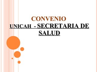 CONVENIO   UNICAH  -  SECRETARIA DE SALUD   