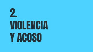 2.
VIOLENCIA
Y ACOSO
 