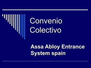 Convenio
Colectivo
Assa Abloy Entrance
System spain
 