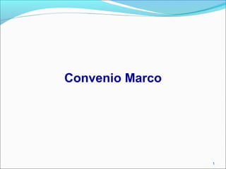 Convenio Marco
1
 