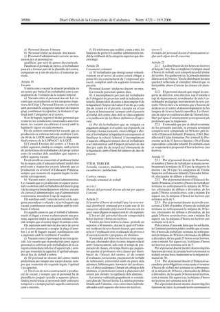 38986                              Diari Oficial de la Generalitat de Catalunya                     Núm. 4721 – 19.9.2006




   a) Personal docent: 4 mesos.                           f) El telefonista que realitzi, a més a més, les     SECCIÓ 2
   b) Personal titulat no docent: dos mesos             funcions de porter i/o auxiliar administratiu tin-     Jornada del personal docent d’ensenyament re-
   c) Personal d’administració i serveis: un mes,       drà la retribució de la categoria superior que des-    glat amb algun nivell concertat
menys per al personal no                                envolupi.
   qualificat, que serà de quinze dies naturals.                                                               Article 22
   Finalitzat el període de prova, el treballador       Article 20                                                 22.1 La distribució de les hores no lectives
passarà a formar part de la plantilla del centre,       Cessament voluntari                                    al llarg de l’any, fins a completar el còmput anual
computant-se a tots els efectes a l’esmentat pe-            a) El treballador que desitgi cessar voluntà-      d’hores de treball, serà competència del titular
ríode.                                                  riament en el servei al centre estarà obligat a        del centre. En qualsevol cas, la jornada màxima
                                                        posar-ho en coneixement de l’empresari per             diària serà de 8 hores. Tota la distribució horària
Article 19                                              escrit, complint amb els següents terminis de          quedarà reflectida al calendari laboral que es
Vacants                                                 preavís:                                               farà públic abans d’iniciar les classes els alum-
    S’entén com a vacant la situació produïda en            Personal docent i titulat no docent: un mes.       nes.
un centre per baixa d’un treballador com a con-             La resta de personal: quinze dies.                     22.2 El personal docent que tingui la cate-
seqüència de l’extinció de la relació laboral.              b) L’incompliment per part del treballador         goria de director, sots-director, cap d’estudis o
    a) Vacants entre el personal docent: Les va-        de l’obligació de preavisar amb la indicada an-        cap de departament, coordinador de cicle i co-
cants que es produeixin en les categories supe-         telació, donarà dret al centre a descomptar-li de      ordinador pedagògic incrementarà la seva jor-
riors del Grup I, Personal Docent, es cobriran          la liquidació l’import del salari d’un dia per cada    nada 5 hores més a la setmana que s’hauran de
amb personal de categories inferiors del mateix         dia de retard en el preavís, excepte en el cas         dedicar en el centre al desenvolupament de les
grup, combinant la capacitat, la titulació i l’ap-      d’accés al funcionariat i sempre amb el preavís        tasques de la seva funció específica. Les funci-
titud amb l’antiguitat en el centre.                    al titular del centre dins dels set dies següents      ons de tutor es realitzaran dins de l’horari esta-
    Si no hi hagués, segons el titular, personal que    a la publicació de les llistes definitives d’apro-     blert pel tipus d’ensenyament corresponent als
reuneixi les condicions esmentades anterior-            vats.                                                  professors que la tinguessin.
ment, les vacants es cobriran d’acord amb la                c) Per els treballadors que no estiguin en             22.3 S’entendrà que per al càlcul econòmic
legislació vigent en cada moment.                       pagament delegat, si el centre rep el preavís, en      de les jornades parcials, la jornada setmanal
    En els centres concertats les vacants que es        el temps i forma escaients, estarà obligat a abo-      completa serà computada en 30 hores pels ni-
produeixin es cobriran tal com estableix l’arti-        nar al treballador la liquidació corresponent al       vells d’Educació Infantil, Primària, ESO, Bat-
cle 60 de la LODE modificat per la disposició           finalitzar la relació laboral. L’incompliment          xillerats I Cicles formatius. Per al nivell de Pre-
final primera de la LOPAGC i la LOCE.                   d’aquesta obligació donarà dret al treballador         escolar serà de 32 hores el mestre, i 38 el Tècnic
    El Consell Escolar del centre, a l’hora de          a ser indemnitzat amb l’import del salari de dos       especialista i educador infantil. En ambdós casos
cobrir aquestes, tindrà en compte, amb criteris         dies per cada dia de retard en l’abonament de          es respectarà la proporció d’hores lectives i no
de preferència els treballadors del propi centre        la liquidació, amb el límit del número de dies de      lectives.
entre la totalitat dels candidats que aspirin a         preavís.
cobrir aquesta vacant.                                                                                         Article 23
    En els nivells no concertats el professor titular                                                              23.1 Per al personal docent de Preescolar,
fix de segon cicle d’educació infantil tindrà dret      TÍTOL TERCER                                           el nombre d’hores de treball per setmana no so-
preferent a ocupar les vacants laborals que es          Jornada, vacances, malaltia, permisos, cursos,         brepassarà la mitjana de 32 h per la categoria de
produeixin en el nivell d’Educació Primària,            excedències i jubilacions                              mestre i de 38 h per les categories de Tècnic
sempre que reuneixi els requisits legals i la ido-                                                             Superior en Educació Infantil i Educador Infan-
neïtat corresponent.                                    CAPÍTOL PRIMER                                         til, efectuades de dilluns a divendres.
    b) Vacants entre el personal administratiu:         Jornada setmanal de treball                                23.2 Per al personal docent d’Educació In-
Les vacants que es produeixin en aquest perso-                                                                 fantil i Primària, el nombre d’hores de treball per
nal es cobriran amb treballadors del mateix grup        SECCIÓ1                                                setmana no sobrepassarà la mitjana de 30 ho-
i de la categoria immediatament inferior, excepte       Horari del personal docent afectat per aquest          res, efectuades de dilluns a divendres, de les
els càrrecs d’administrador, cap d’administració        Conveni                                                quals 25 hores seran lectives, com a màxim. En
o secretaria, intendent i cap de negociat.                                                                     aquest cas, la mitjana d’hores no lectives per
    Els auxiliars amb 3 anys de servei en la cate-      Article 21                                             setmana serà de 5.
goria ascendiran a oficials i, si no hi hagués cap      El nombre d’hores de treball l’any i la seva nor-          23.3 Per al personal docent de nivells con-
vacant, continuaran com a auxiliar amb la retri-        mal distribució setmanal per a cada una de les         certats d’ESO el nombre d’hores de treball per
bució d’oficial.                                        categories afectades pel present Conveni són les       setmana no sobrepassarà la mitjana de 30 ho-
    En aquells casos en què el treball d’adminis-       que s’especifiquen en aquest article i els següents:   res, efectuades de dilluns a divendres, de les
tració el dugui a terme exclusivament una per-              L’horari del personal docent comprendrà            quals 24 hores seran lectives, com a màxim. En
sona, aquesta tindrà la categoria mínima d’ofi-         hores lectives i hores no lectives.                    aquest cas, la mitjana d’hores no lectives per
cial, sempre que el centre tingui 16 unitats o més.         S’entén per hora lectiva la classe -període no     setmana serà de 6.
    Els aspirants amb més de dos anys de servei         superior a 60 minuts-, durant la qual el Profes-           Pels centres d’una sola línia que ho sol·licitin,
en el centre passaran a ocupar la plaça d’auxi-         sor realitzarà la seva funció docent, que consis-      la Comissió paritària podrà establir que el nom-
liar i, si no hi hagués vacant, continuaran com         teix en l’explicació oral, realització de proves o     bre d’hores de treball per setmana no sobrepas-
a aspirants amb la retribució d’auxiliar.               d’exercicis escrits i preguntes als alumnes.           sarà la mitjana de 30 hores, efectuades de dilluns
    c) Vacants entre el personal de serveis gene-           S’entendrà per hores no lectives totes aque-       a divendres, de les quals 25 hores seran lectives,
rals: Les vacants que es produeixin entre aquest        lles que, efectuades dins el centre, tinguin relació   com a màxim. En aquest cas, la mitjana d’hores
personal es cobriran pels treballadors de la ca-        amb l’ensenyament, tals com el temps de pre-           no lectives per setmana serà de 5.
tegoria immediata inferior d’aquest ram, i sem-         paració de classes, els temps lliures que pogues-          Per al personal docent mentre desenvolupi les
pre que reuneixin la capacitat i l’aptitud adequa-      sin quedar al professor entre classes per distri-      funcions de tutor, la jornada lectiva setmanal es
des al lloc de treball a cobrir.                        bució de l’horari del centre, el de reunió             reduirà en una hora, mantenint-se la mitjana set-
    d) El personal no docent del centre tindrà          d’avaluació, correccions, preparació de treballs       manal de 30.
preferència per ocupar una vacant docent, sem-          de laboratori, entrevistes amb els pares dels              23.4 Per al personal docent d’Educació se-
pre que reuneixin els requisits legals, l’aptitud       alumnes, biblioteques, formació del professo-          cundària postobligatòria concertada el nombre
i la capacitat.                                         rat, i d’altres anàlogues. Durant els esbarjos dels    d’hores de treball per setmana no sobrepassa-
    e) En el cas de nova contractació o produc-         alumnes, el professorat estarà a disposició del        rà la mitjana de 30 hores, efectuades de dilluns
ció de vacant, i sempre que el personal fix de          centre per atendre la vigilància dels alumnes.         a divendres, de les quals 24 hores seran lectives,
plantilla no pogués accedir a aquestes places,              La tutoria realitzada grupalment es conside-       com a màxim. En aquest cas, la mitjana d’hores
tindrà preferència al personal amb contracte            rarà dins de l’horari lectiu. La tutoria persona-      no lectives per setmana serà de 6.
temporal o a temps parcial i aquells contractats        litzada amb l’alumne, o les entrevistes individu-          Per al personal docent mentre desenvolupi les
com a interins.                                         alitzades amb aquests són hores no lectives.           funcions de tutor, la jornada lectiva setmanal es
 
