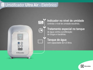 Umidificador Ultra Air - Eletrônico


                            Indicador no nível de umidade
                            controla o nível de umidade escolhido.

                            Tratamento especial no tanque
                            de água contra a proliferação
                            de fungos e bactérias.

                            Tanque de água
                            com capacidade de 4,5 litros.
 