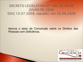Aprova o texto da Convenção sobre os Direitos das Pessoas com Deficiência. 