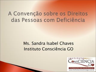 Ms. Sandra Isabel Chaves Instituto Consciência GO 