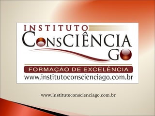 www.institutoconscienciago.com.br 
