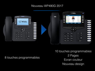 Nouveau WP490G 2017
10 touches programmables
2 Pages
Ecran couleur
Nouveau design
8 touches programmables
 