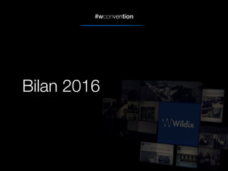 #wconvention
Bilan 2016
 
