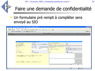 Faire une demande de confidentialité Un formulaire pré rempli à compléter sera envoyé au SIO 