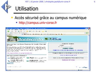 Utilisation  Accès sécurisé grâce au campus numérique http://campus.univ-corse.fr   